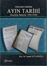Türk Basın Tarihinde - Ayın Tarihi; Seçilmiş Haberler 1938-1950 - Fenomen Yayıncılık