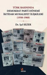 Türk Basınında Demokrat Parti Dönemi İktidar Muhalefet İlişkileri 1950-1960 - Kriter Yayınları