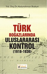 Türk Boğazlarında Uluslararası Kontrol 1918 - 1936 - İdeal Kültür Yayıncılık