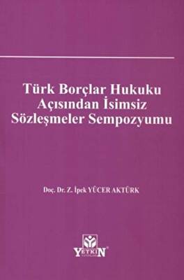 Türk Borçlar Hukuku Açısından İsimsiz Sözleşmeler Sempozyumu - 1