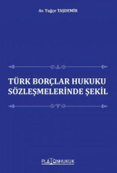 Türk Borçlar Hukuku Sözleşmelerinde Şekil - Platon Hukuk
