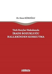 Türk Borçlar Hukukunda İrade Bozukluğu Hallerinden Korkutma - On İki Levha Yayınları