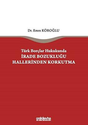 Türk Borçlar Hukukunda İrade Bozukluğu Hallerinden Korkutma - 1