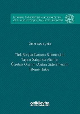 Türk Borçlar Kanunu Bakımından Taşınır Satışında Alıcının Ücretsiz Onarım Ayıbın Giderilmesini İsteme Hakkı - 1