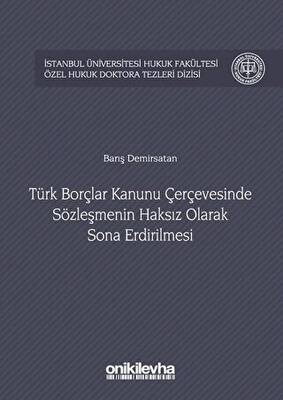 Türk Borçlar Kanunu Çerçevesinde Sözleşmenin Haksız Olarak Sona Erdirilmesi - 1