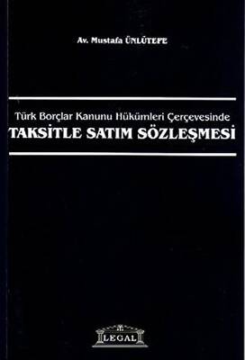 Türk Borçlar Kanunu Hükümleri Çerçevesinde Taksitle Satım Sözleşmesi - 1