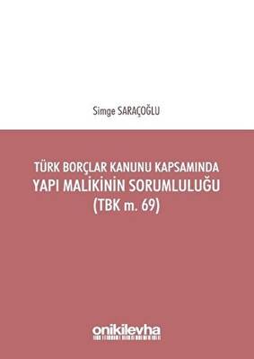 Türk Borçlar Kanunu Kapsamında Yapı Malikinin Sorumluluğu TBK m.69 - 1