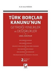 Türk Borçlar Kanunu`nun Getirdiği Değişiklikler ve Yenilikler - Seçkin Yayıncılık
