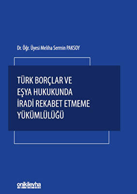 Türk Borçlar ve Eşya Hukukunda İradi Rekabet Etmeme Yükümlülüğü - 1