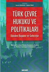 Türk Çevre Hukuku ve Politikaları: Dünden Bugüne ve Geleceğe - Seçkin Yayıncılık