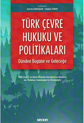 Türk Çevre Hukuku ve Politikaları: Dünden Bugüne ve Geleceğe