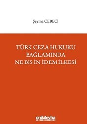 Türk Ceza Hukuku Bağlamında Ne Bis İn İdem İlkesi - On İki Levha Yayınları