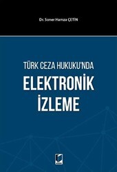 Türk Ceza Hukuku`nda Elektronik İzleme - Adalet Yayınevi