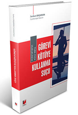 Türk Ceza Hukukunda Görevi Kötüye Kullanma Suçu - 1