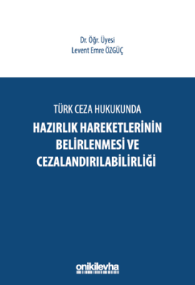 Türk Ceza Hukukunda Hazırlık Hareketlerinin Belirlenmesi ve Cezalandırılabilirliği - 1