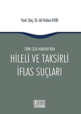 Türk Ceza Hukuku`nda Hileli ve Taksirli İflas Suçları - 1