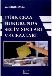 Türk Ceza Hukukunda Seçim Suçları ve Cezaları - Legal Yayıncılık