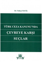 Türk Ceza Kanunu`nda Çevreye Karşı Suçlar - Yetkin Yayınları