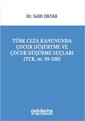 Türk Ceza Kanununda Çocuk Düşürtme ve Çocuk Düşürme Suçları - On İki Levha Yayınları