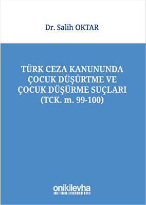 Türk Ceza Kanununda Çocuk Düşürtme ve Çocuk Düşürme Suçları - 1