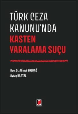 Türk Ceza Kanunu`nda Kasten Yaralama Suçu - 1