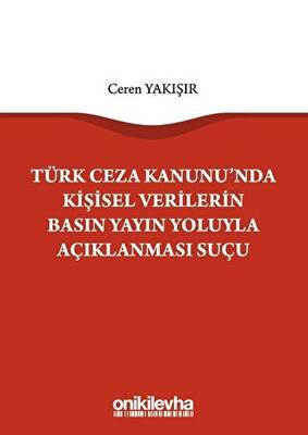 Türk Ceza Kanunu`nda Kişisel Verilerin Basın Yayın Yoluyla Açıklanması Suçu - 1