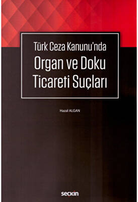 Türk Ceza Kanunu`nda Organ ve Doku Ticareti Suçları - 1