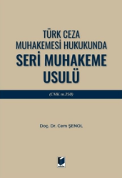 Türk Ceza Muhakemesi Hukukunda Seri Muhakeme Usulü CMK m. 250 - Adalet Yayınevi