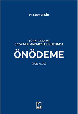Türk Ceza ve Ceza Muhakemesi Hukukunda Önödeme - 1