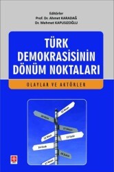 Türk Demokrasisinin Dönüm Noktaları - Olaylar ve Aktörler - Ekin Basım Yayın