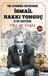 Türk Devrimi`nin Penceresinden İsmail Hakkı Tonguç ve Köy Enstitüleri - Klaros Yayınları