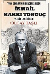 Türk Devrimi`nin Penceresinden İsmail Hakkı Tonguç ve Köy Enstitüleri - Klaros Yayınları