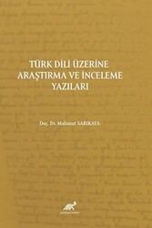 Türk Dili Üzerine Araştırma Ve İnceleme Yazıları - Paradigma Akademi Yayınları