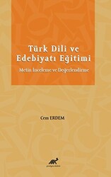 Türk Dili ve Edebiyatı Eğitimi Metin İnceleme ve Değerlendirme - Paradigma Akademi Yayınları
