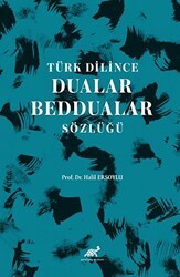 Türk Dilince Dualar, Beddualar Sözlüğü - Paradigma Akademi Yayınları