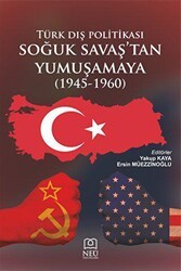 Türk Dış Politikası Soğuk Savaşın Başından Yumuşamaya 1945-1960 - Necmettin Erbakan Üniversitesi Yayınları