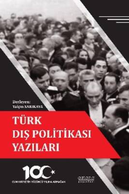 Türk Dış Politikası Yazıları - Cumhuriyetin Yüzüncü Yılına Armağan - 1