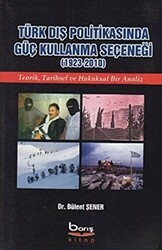 Türk Dış Politikasında Güç Kullanma Seçeneği 1923 - 2010 - Barış Kitap