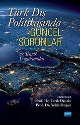 Türk Dış Politikasında Güncel Sorunlar ve Teorik Uygulamalar - Nobel Akademik Yayıncılık