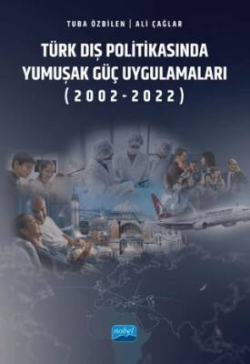 Türk Dış Politikasında Yumuşak Güç Uygulamaları 2002-2022 - 1