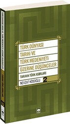 Türk Dünyası Tarihi ve Türk Medeniyeti Üzerine Düşünceler - 2. Kitap - Ötüken Neşriyat
