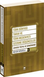 Türk Dünyası Tarihi ve Türk Medeniyeti Üzerine Düşünceler 3. Kitap - Ötüken Neşriyat