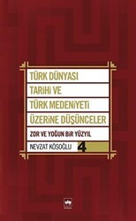 Türk Dünyası Tarihi ve Türk Medeniyeti Üzerine Düşünceler 4. Kitap - Ötüken Neşriyat