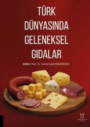 Türk Dünyasında Geleneksel Gıdalar - Akademisyen Kitabevi