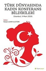 Türk Dünyasında Kadın Konferans Bildirileri İstanbul, 9 Mart 2019 - Hiperlink Yayınları