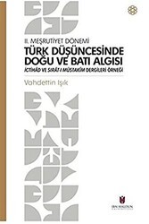 Türk Düşüncesinde Doğu ve Batı Algısı - 2. Meşrutiyet Dönemi - İbn Haldun Üniversitesi Yayınları