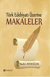 Türk Edebiyatı Üzerine Makaleler - Karahan Kitabevi