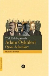 Türk Edebiyatında Adam Öyküleri Öykü Adamları - Mahfel Yayıncılık