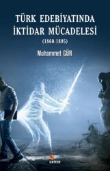 Türk Edebiyatında İktidar Mücadelesi 1860-1895 - Kriter Yayınları