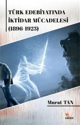 Türk Edebiyatında İktidar Mücadelesi 1896-1923 - 1